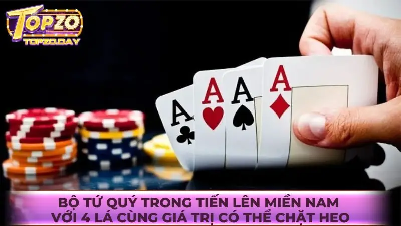 Bộ tứ quý trong tiến lên miền Nam với 4 lá cùng giá trị có thể chặt heo