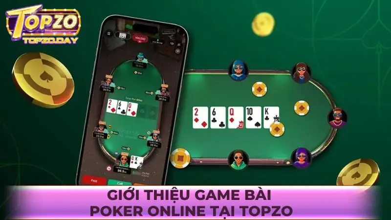 Giới thiệu game bài Poker online tại Topzo