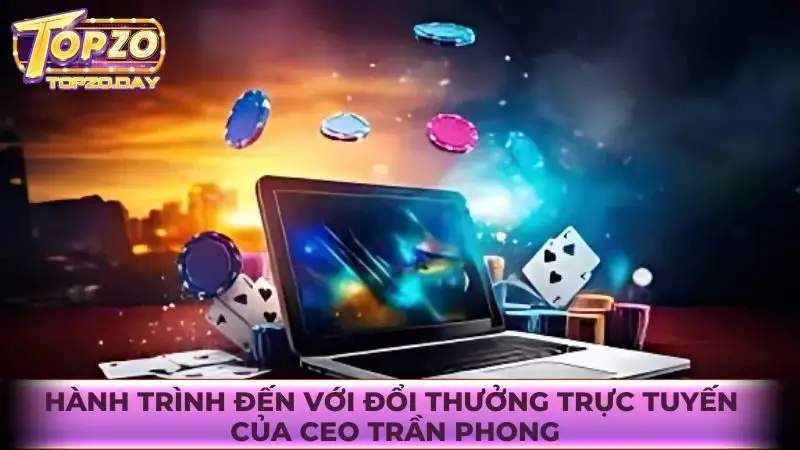 Hành trình đến với đổi thưởng của CEO Trần Phong