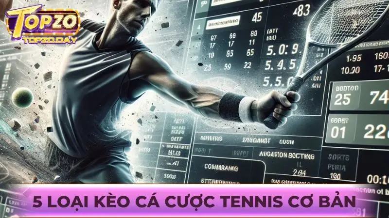 Hiểu rõ các loại kèo cược Tennis để đặt cược hiệu quả