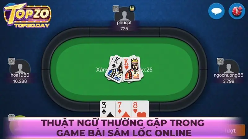 Các thuật ngữ thường gặp khi đánh bài Sâm lốc online