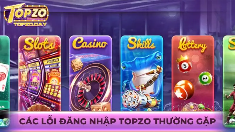 Tìm hiểu chi tiết các lỗi thường gặp khi đăng nhập Topzo