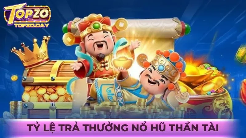 Tỷ lệ trả thưởng game slot Thần Tài Topzo